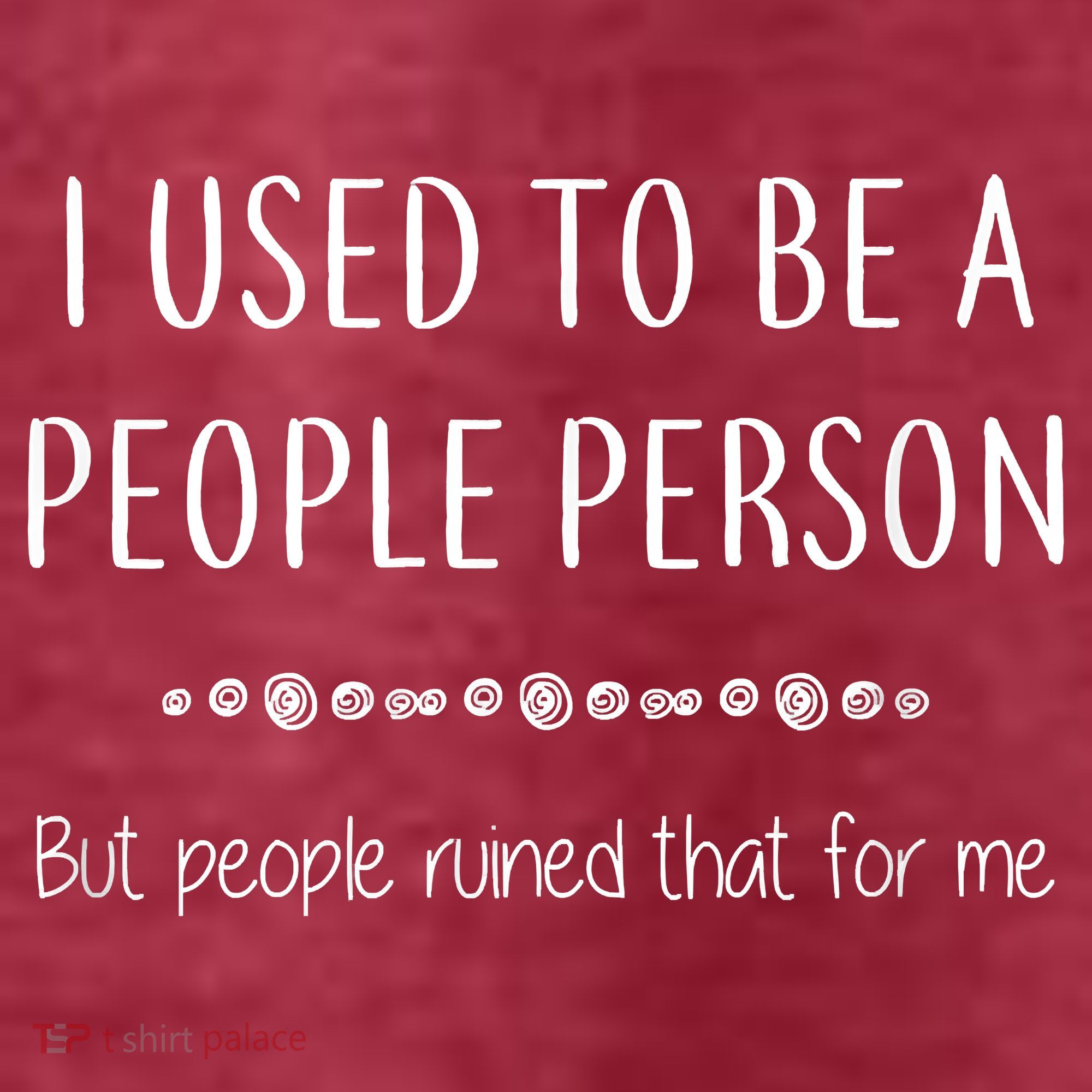 I Used To Be A People Person Funny Sarcastic T-Shirt