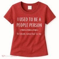 I Used To Be A People Person Funny Sarcastic Women's T-Shirt thumb 0