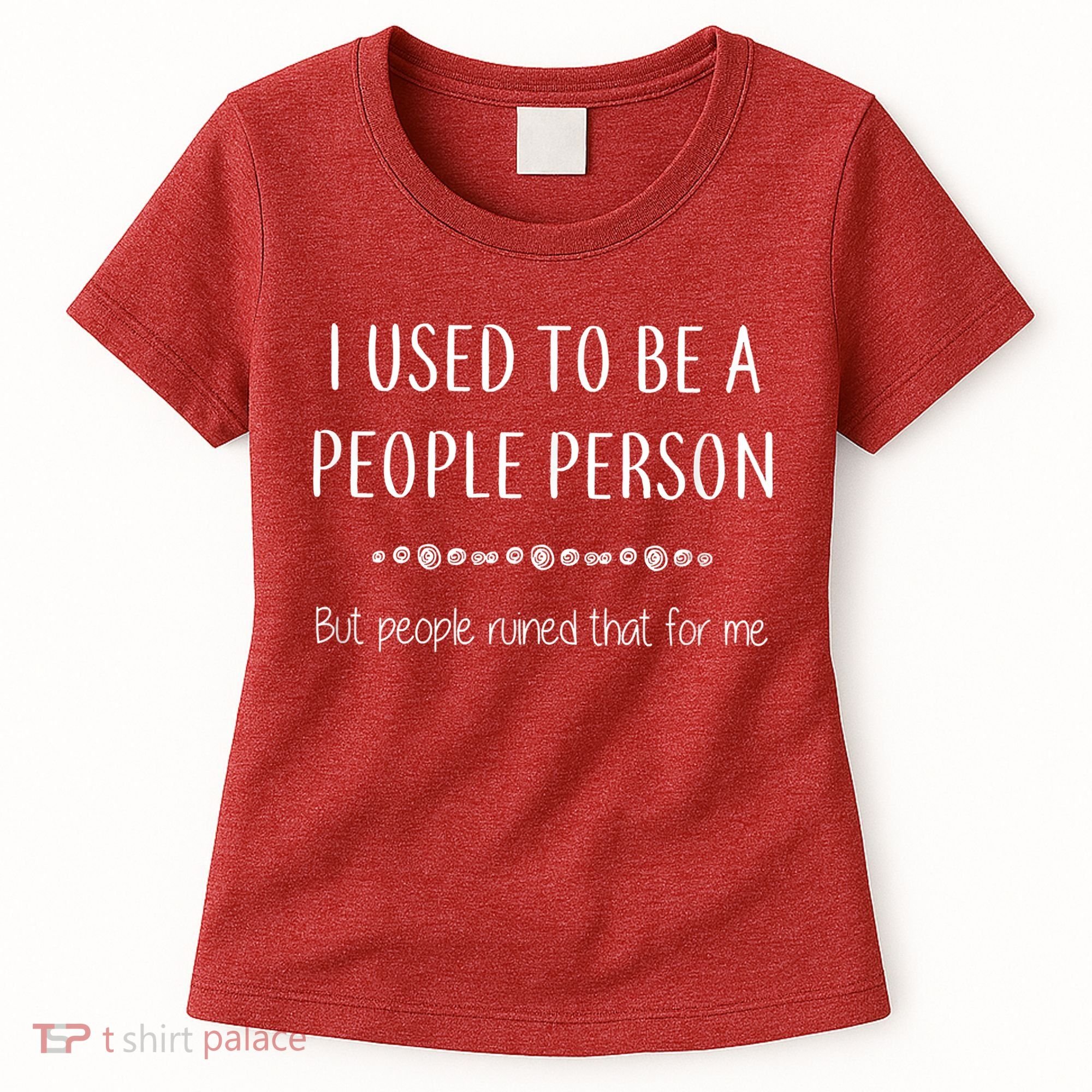 I Used To Be A People Person Funny Sarcastic Women's T-Shirt