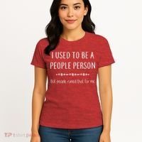 I Used To Be A People Person Funny Sarcastic Women's T-Shirt thumb 4