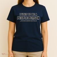 I Used To Be A People Person T-Shirt thumb 4