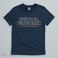 I Used To Be A People Person T-Shirt thumb 5