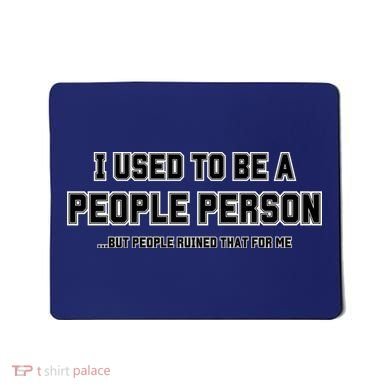 I Used To Be A People Person Mousepad
