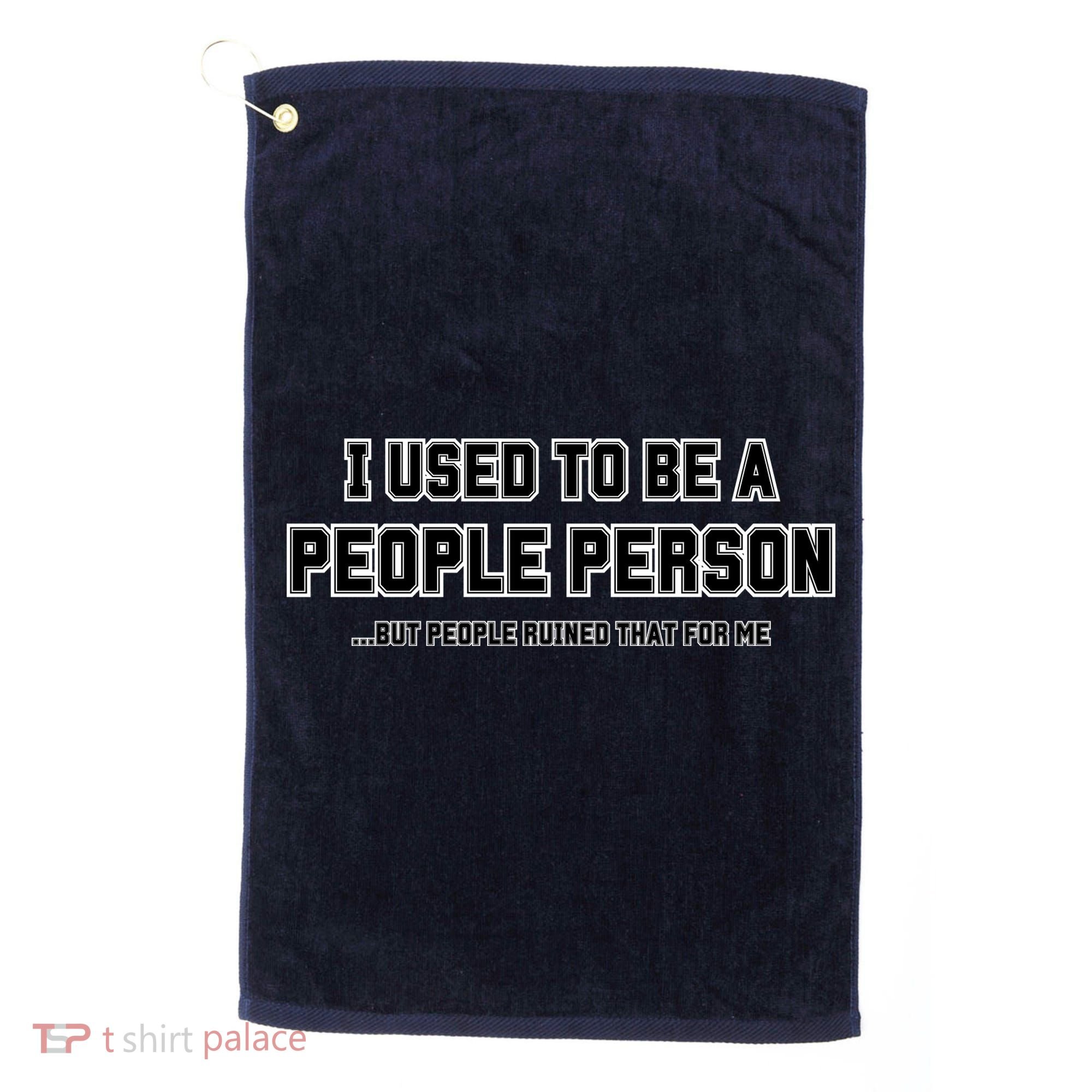 I Used To Be A People Person Golf Towel