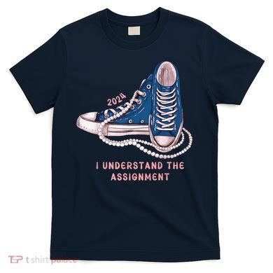 I Understand The Assignment Vote Blue Election 2024 Kamala Harris 2024 T-Shirt
