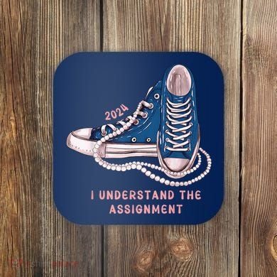 I Understand The Assignment Vote Blue Election 2024 Kamala Harris 2024 Coaster