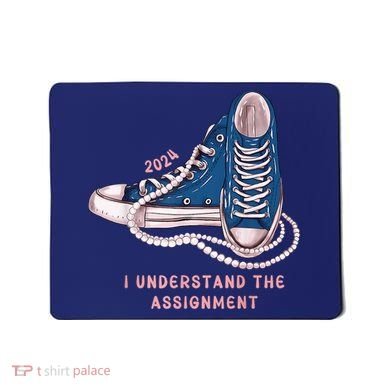 I Understand The Assignment Vote Blue Election 2024 Kamala Harris 2024 Mousepad