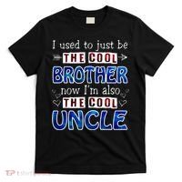 I Used To Just Be The Cool Big Brother Now I'm The Cool Uncle T-Shirt thumb 0