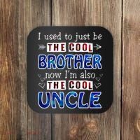 I Used To Just Be The Cool Big Brother Now I'm The Cool Uncle Coaster thumb 0