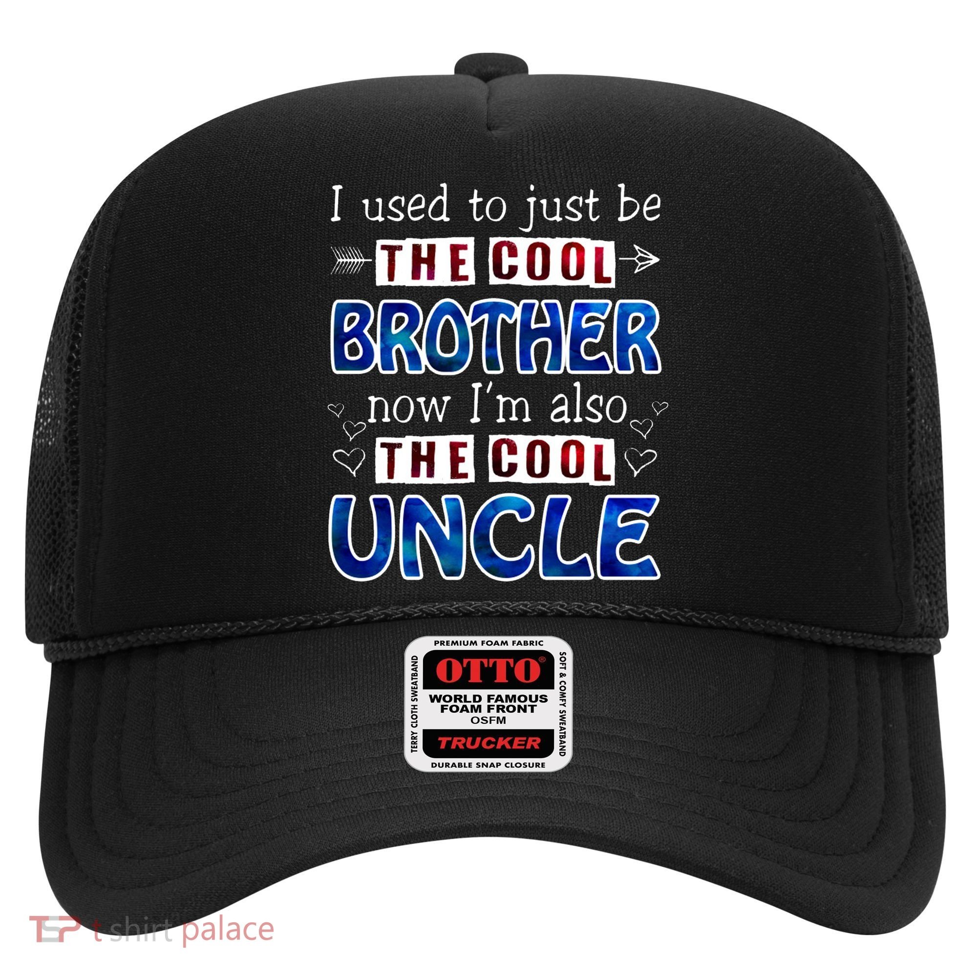 I Used To Just Be The Cool Big Brother Now I'm The Cool Uncle Hat
