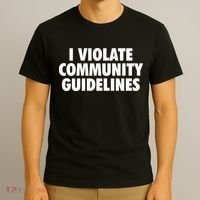 I Violate Community Guidelines Funny Sarcastic T-Shirt thumb 3