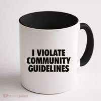 I Violate Community Guidelines Funny Sarcastic Coffee Mug thumb 1