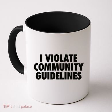 I Violate Community Guidelines Funny Sarcastic Coffee Mug