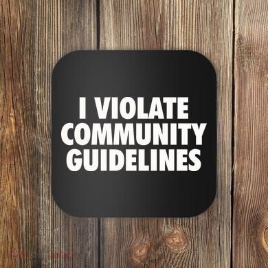 I Violate Community Guidelines Funny Sarcastic Coaster