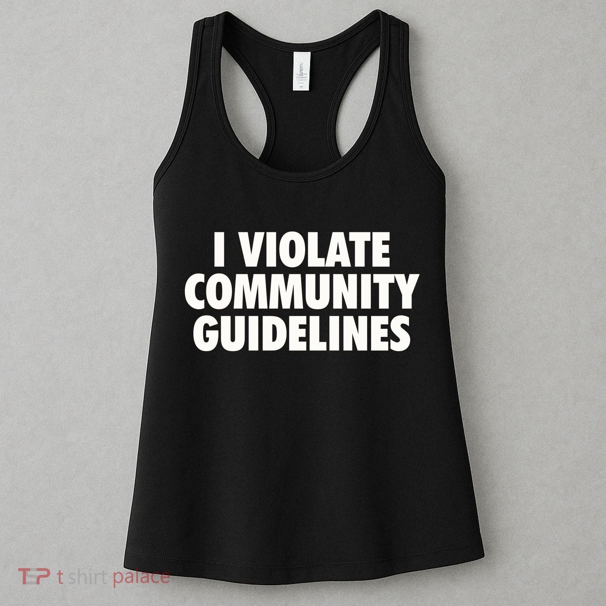 I Violate Community Guidelines Funny Sarcastic Women's Tank Top