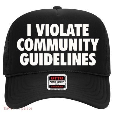 I Violate Community Guidelines Funny Sarcastic Hat