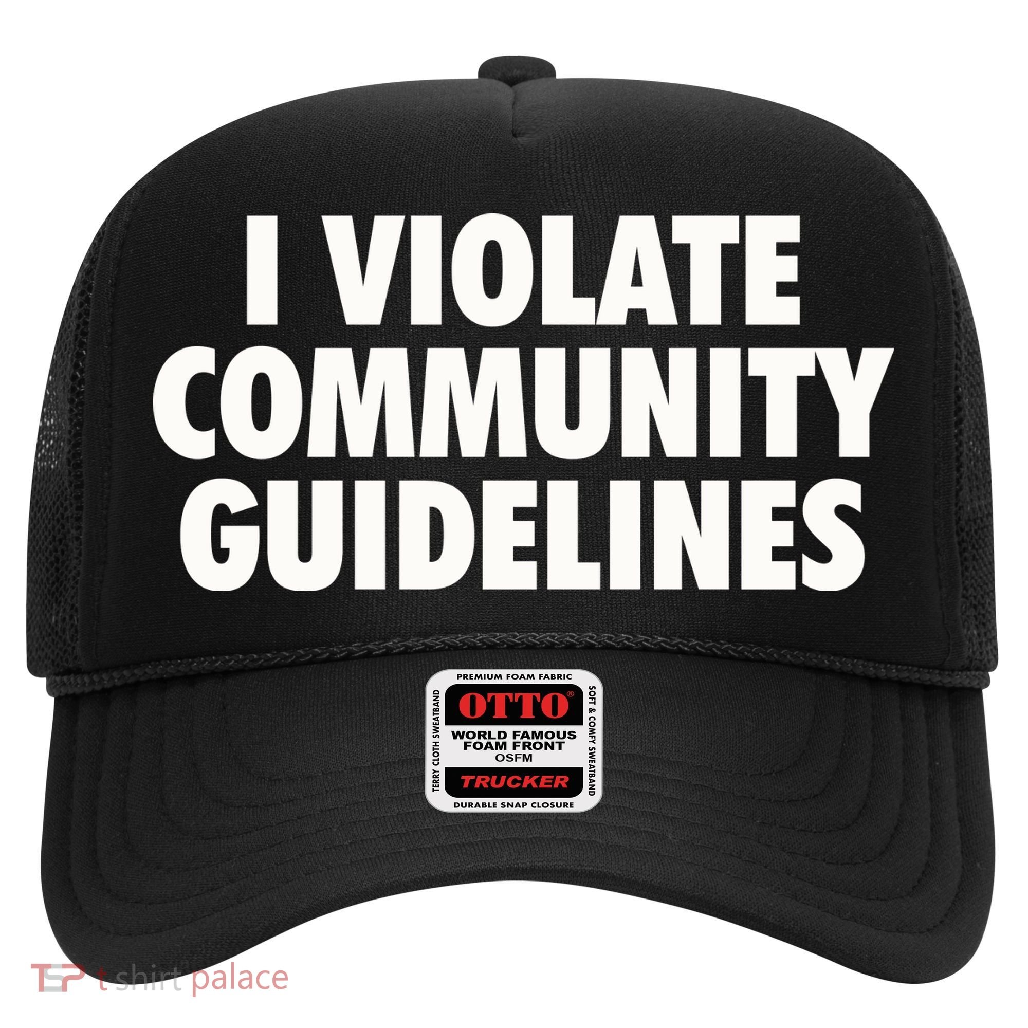 I Violate Community Guidelines Funny Sarcastic Hat