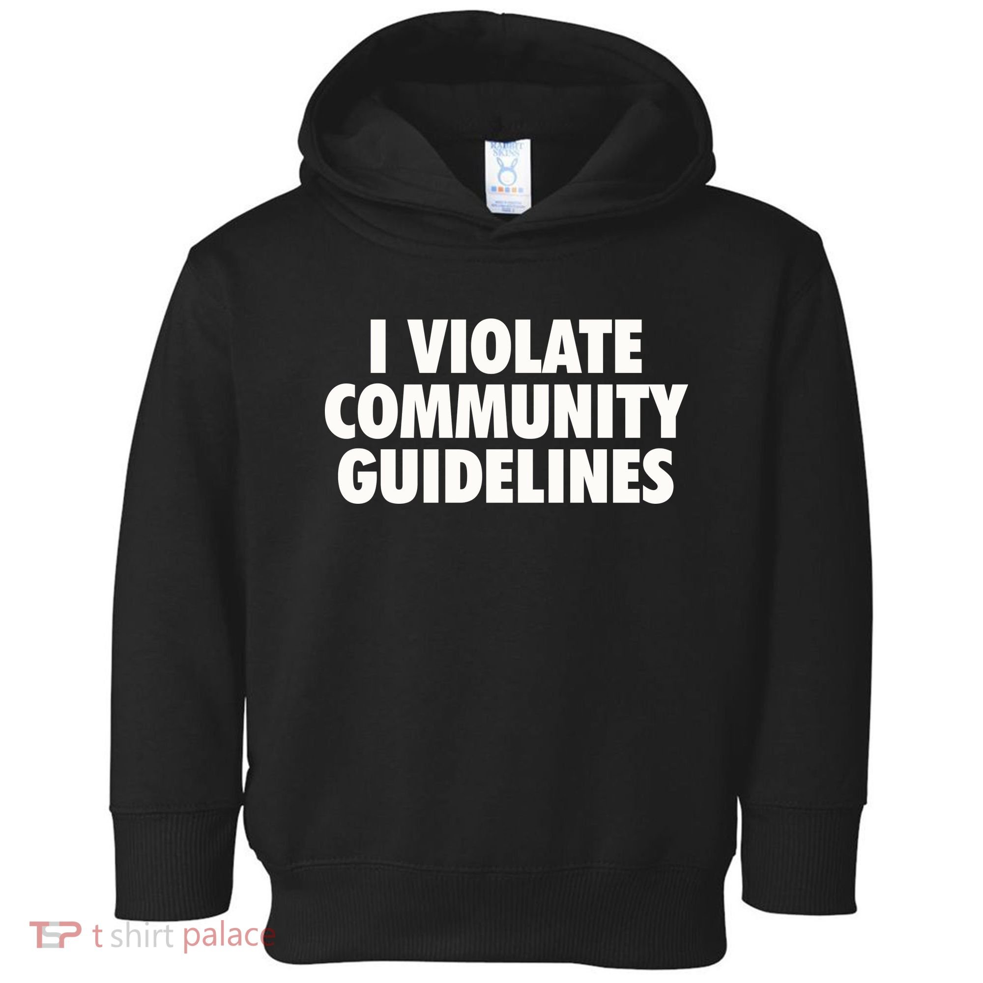 I Violate Community Guidelines Funny Sarcastic Toddler Hoodie