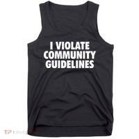 I Violate Community Guidelines Funny Sarcastic Tank Top thumb 0