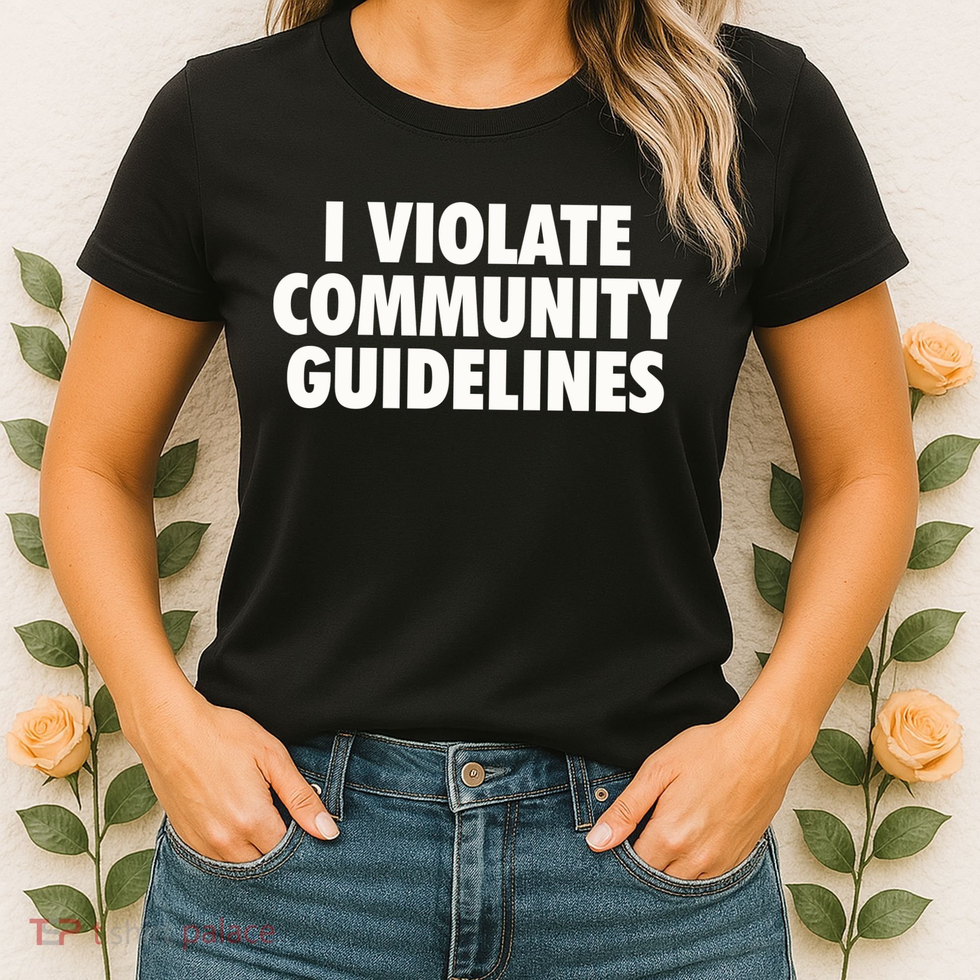 I Violate Community Guidelines Funny Sarcastic Women's T-Shirt