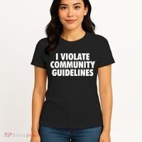 I Violate Community Guidelines Funny Sarcastic Women's T-Shirt thumb 4