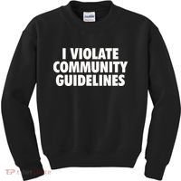 I Violate Community Guidelines Funny Sarcastic Kids Sweatshirt thumb 0