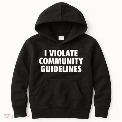 I Violate Community Guidelines Funny Sarcastic Kids Hoodie