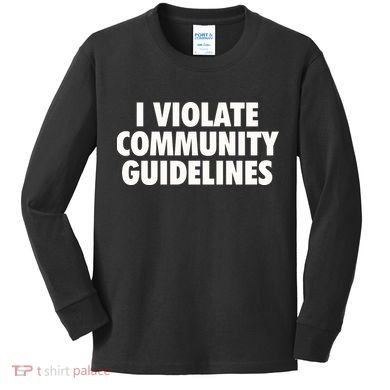 I Violate Community Guidelines Funny Sarcastic Kids Long Sleeve Shirt