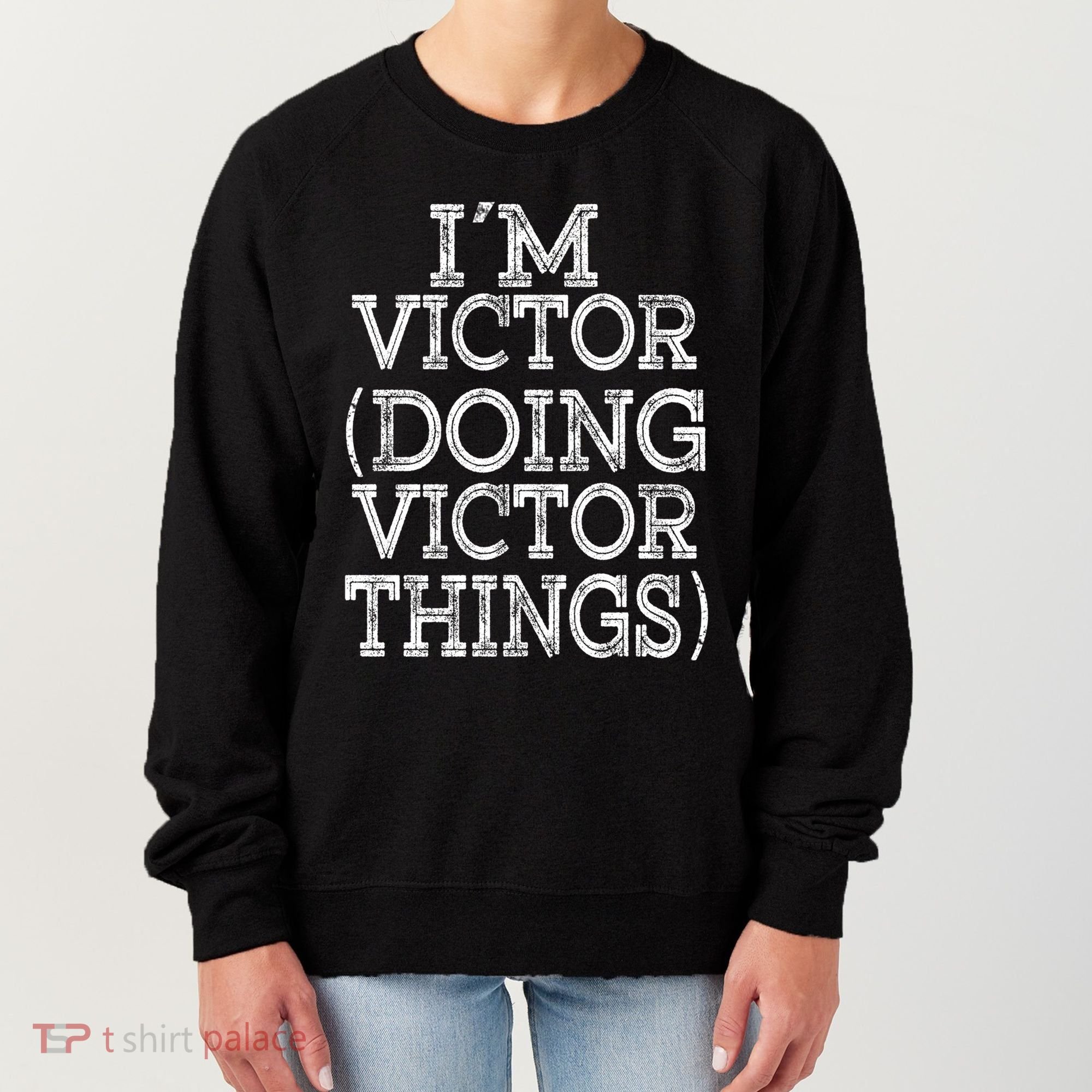 I'm Victor Doing Victor Things Family Reunion First Name Meaningful Gift Women's Sweatshirt