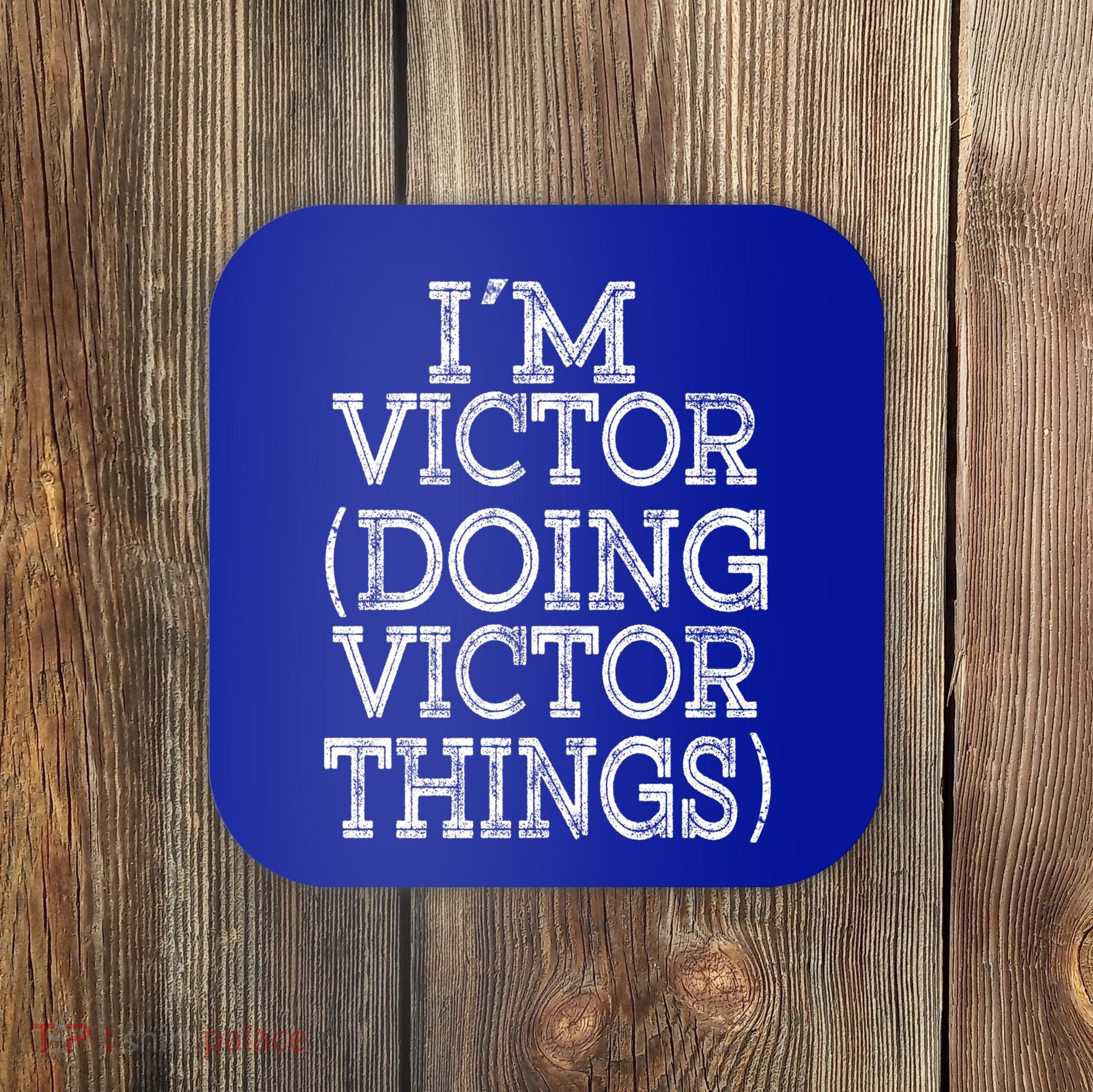 I'm Victor Doing Victor Things Family Reunion First Name Meaningful Gift Coaster