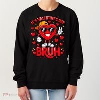 It's Valentines Day Bruh Funny Cute Women's Sweatshirt thumb 0
