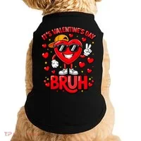 It's Valentines Day Bruh Funny Cute Doggie Tank thumb 0