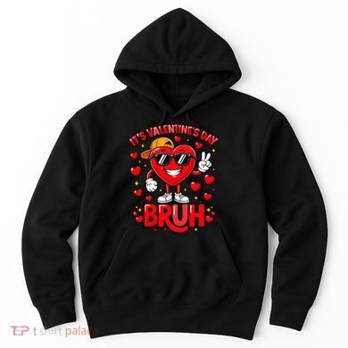 It's Valentines Day Bruh Funny Cute Hoodie