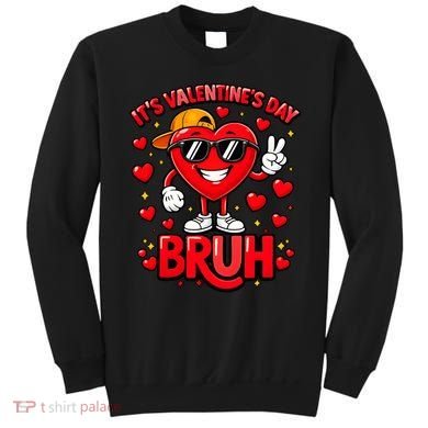 It's Valentines Day Bruh Funny Cute Sweatshirt