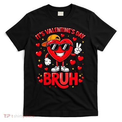 It's Valentines Day Bruh Funny Cute T-Shirt
