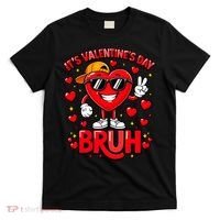 It's Valentines Day Bruh Funny Cute T-Shirt thumb 0