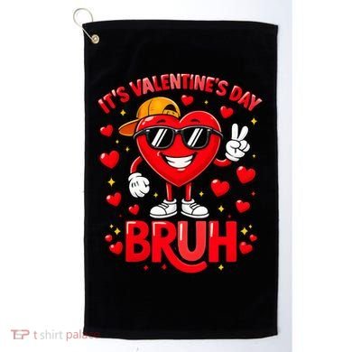 It's Valentines Day Bruh Funny Cute Golf Towel