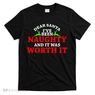 I've Been Naughty And It Worth it T-Shirt