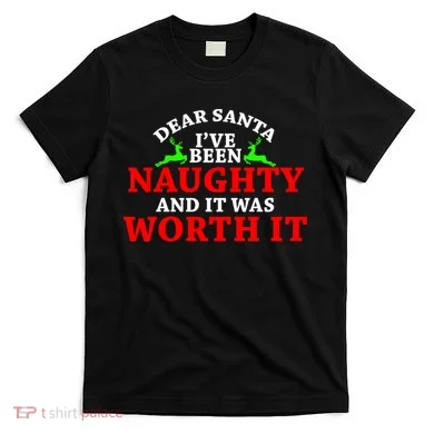 I've Been Naughty And It Worth it T-Shirt