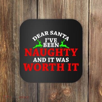 I've Been Naughty And It Worth it Coaster