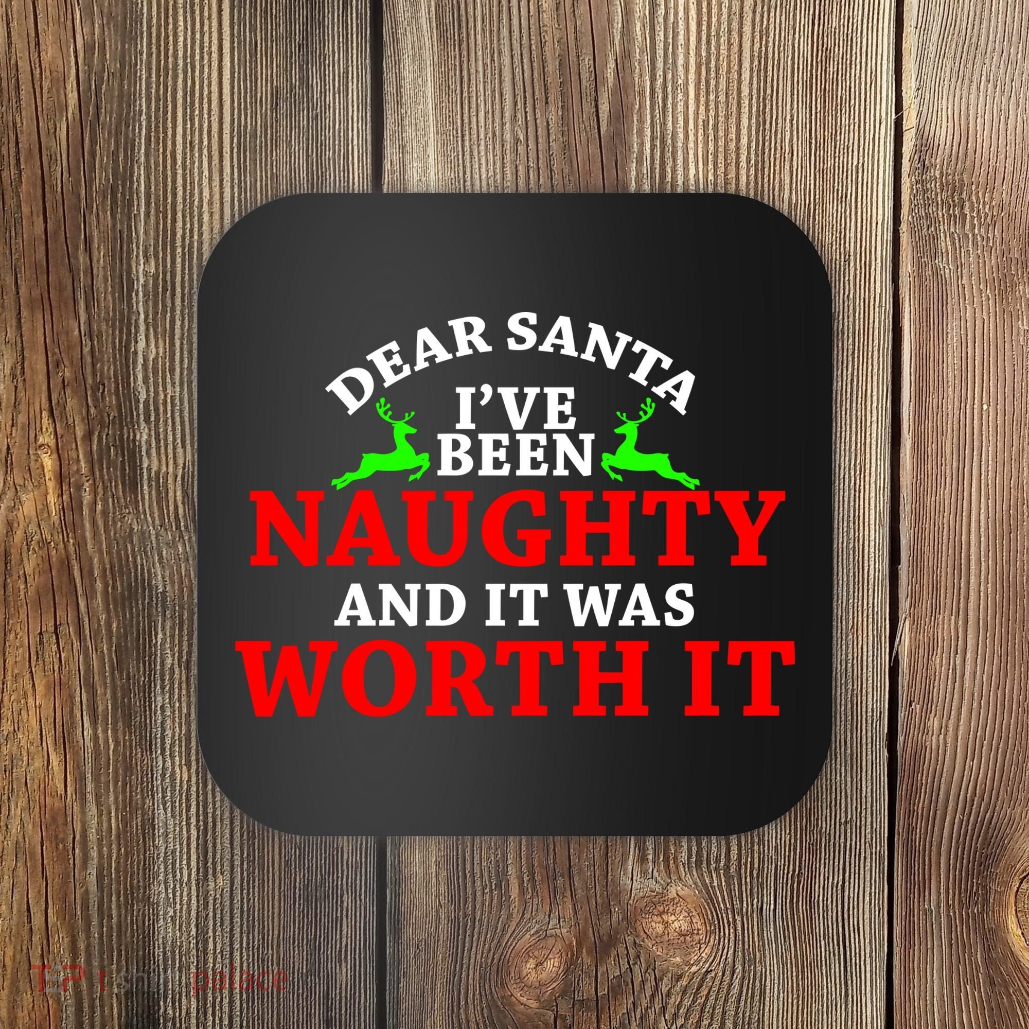 I've Been Naughty And It Worth it Coaster