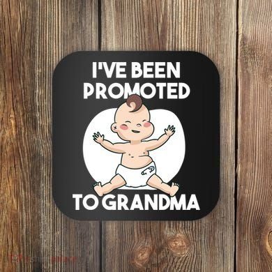 I've Been Promoted To Grandma Coaster