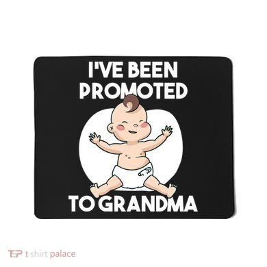 I've Been Promoted To Grandma Mousepad