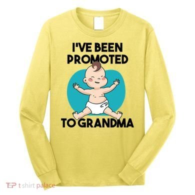 I've Been Promoted To Grandma Long Sleeve Shirt