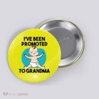 I've Been Promoted To Grandma Button thumb 0