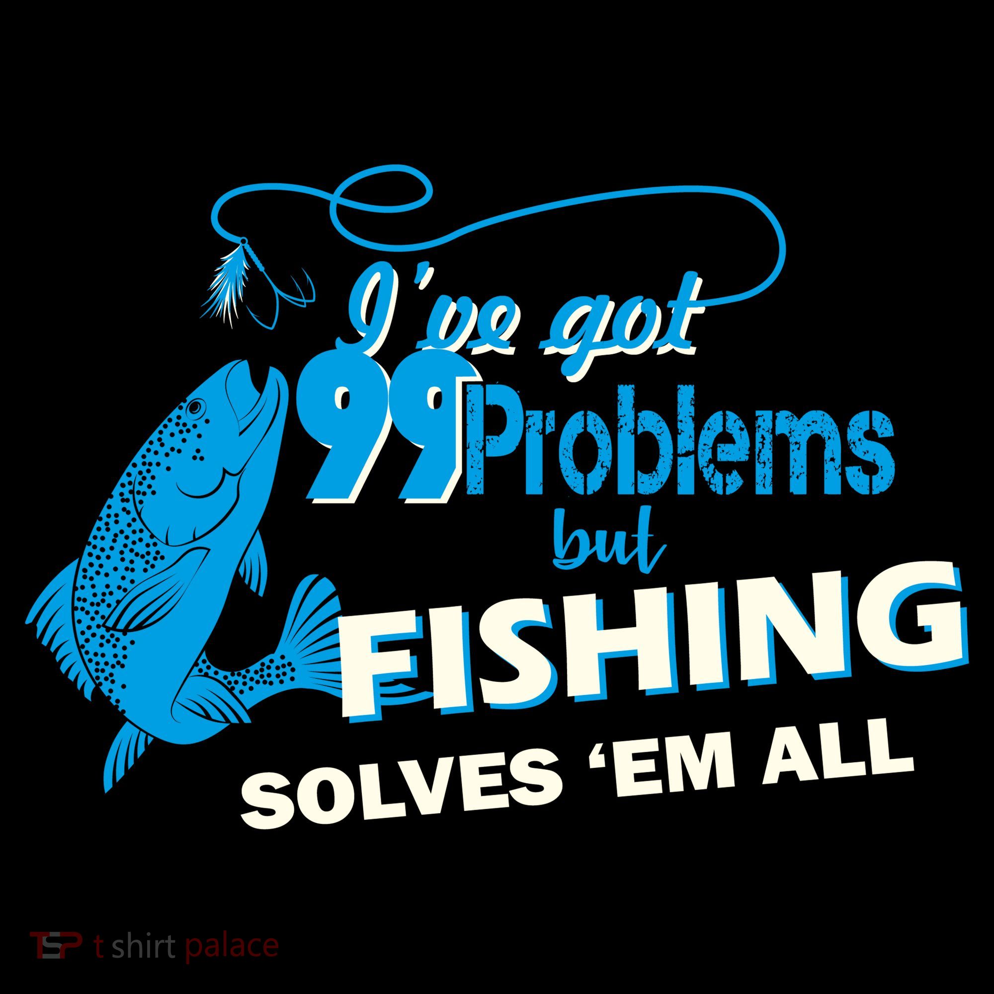 I've Got 99 Problem but Fishing Solves Them All Bucket Hat