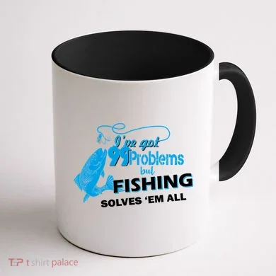 I've Got 99 Problem but Fishing Solves Them All Coffee Mug back