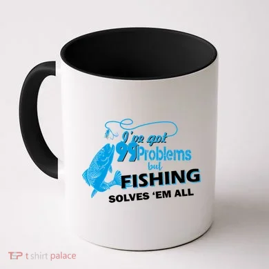 I've Got 99 Problem but Fishing Solves Them All Coffee Mug