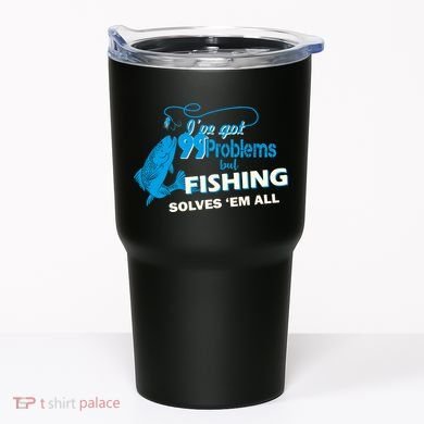 I've Got 99 Problem but Fishing Solves Them All Tumbler