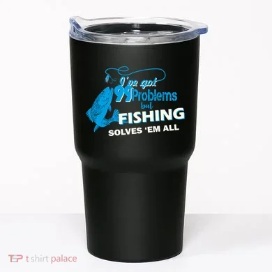 I've Got 99 Problem but Fishing Solves Them All Tumbler